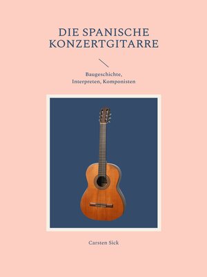 cover image of Die spanische Konzertgitarre